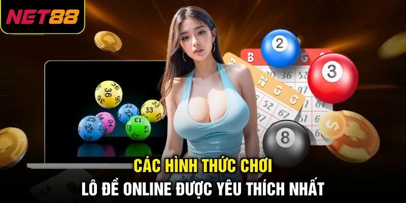 Các hình thức chơi lô đề online được yêu thích nhất