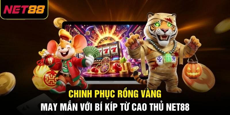 Chinh phục Rồng Vàng May Mắn với bí kíp từ cao thủ NET88 Chinh phục Rồng Vàng May Mắn với bí kíp từ cao thủ NET88