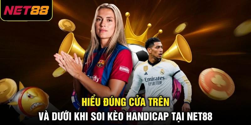 Hiểu đúng cửa trên và dưới khi soi kèo handicap tại NET88 Hiểu đúng cửa trên và dưới khi soi kèo handicap tại NET88