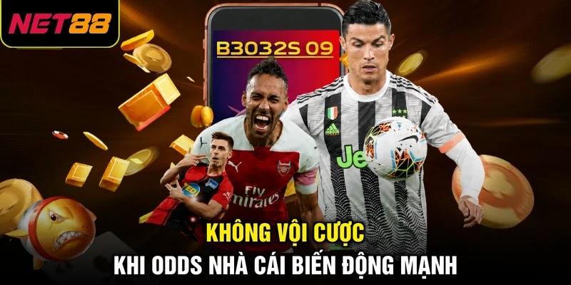 Không vội cược khi odds nhà cái biến động mạnh Không vội cược khi odds nhà cái biến động mạnh