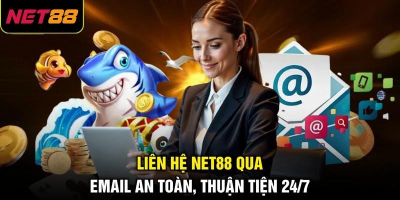 Liên hệ NET88 qua Email an toàn, thuận tiện 24/7 Liên hệ NET88 qua Email an toàn, thuận tiện 24/7