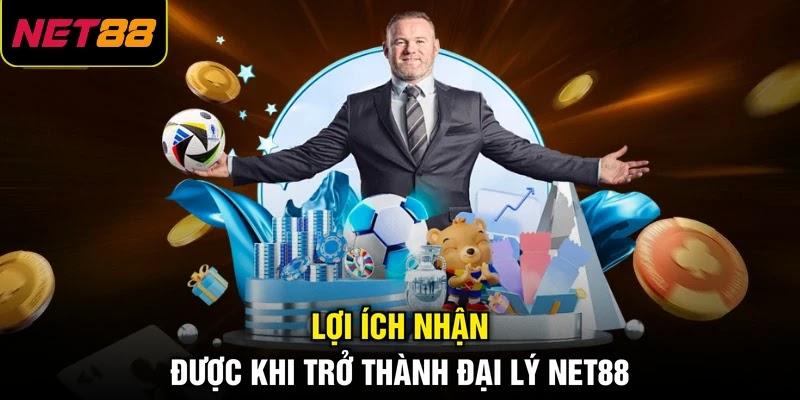 Lợi ích nhận được khi trở thành đại lý NET88