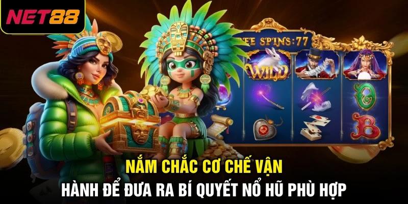 Nắm chắc cơ chế vận hành để đưa ra bí quyết nổ hũ phù hợp Nắm chắc cơ chế vận hành để đưa ra bí quyết nổ hũ phù hợp