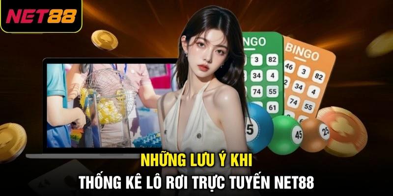 Những lưu ý khi thống kê lô rơi trực tuyến NET88 Những lưu ý khi thống kê lô rơi trực tuyến NET88